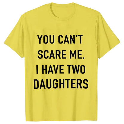 Summer Men Tshirt Tops You Cant Scare Me, I Have Two Daughters Print Tee Shirt Tops Funny Dad Fashion Street Sweatshirt Tops