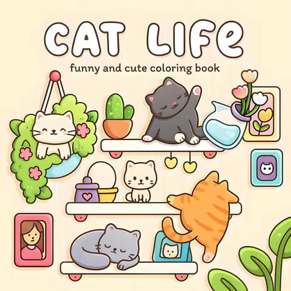 Cat Life Funny And Cute Coloring Book for Adults Cute Drawing Book Perfect Gift for Party and Birthday