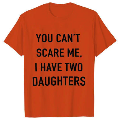 Summer Men Tshirt Tops You Cant Scare Me, I Have Two Daughters Print Tee Shirt Tops Funny Dad Fashion Street Sweatshirt Tops