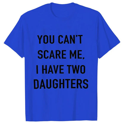 Summer Men Tshirt Tops You Cant Scare Me, I Have Two Daughters Print Tee Shirt Tops Funny Dad Fashion Street Sweatshirt Tops