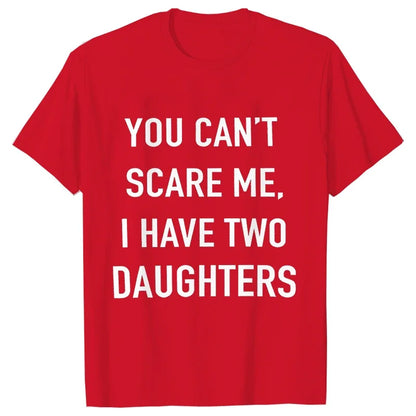 Summer Men Tshirt Tops You Cant Scare Me, I Have Two Daughters Print Tee Shirt Tops Funny Dad Fashion Street Sweatshirt Tops